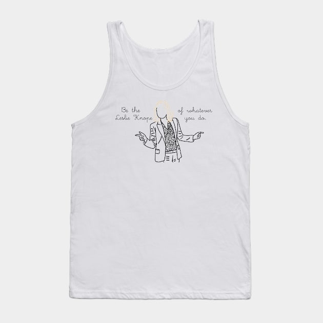 Be the Leslie Knope of whatever you do Tank Top by Bookishandgeeky